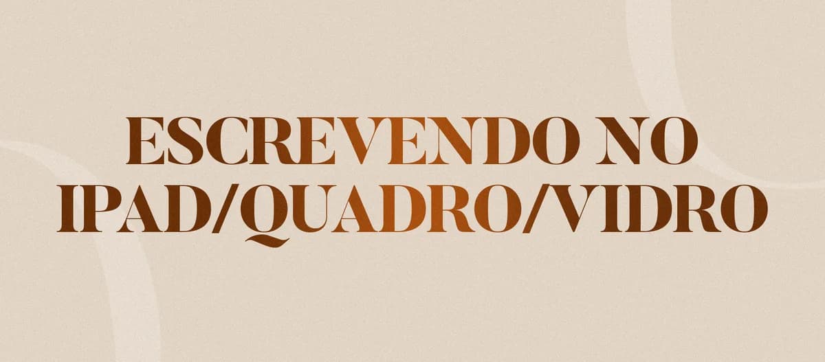 Escrevendo (iPad, quadro ou vidro)